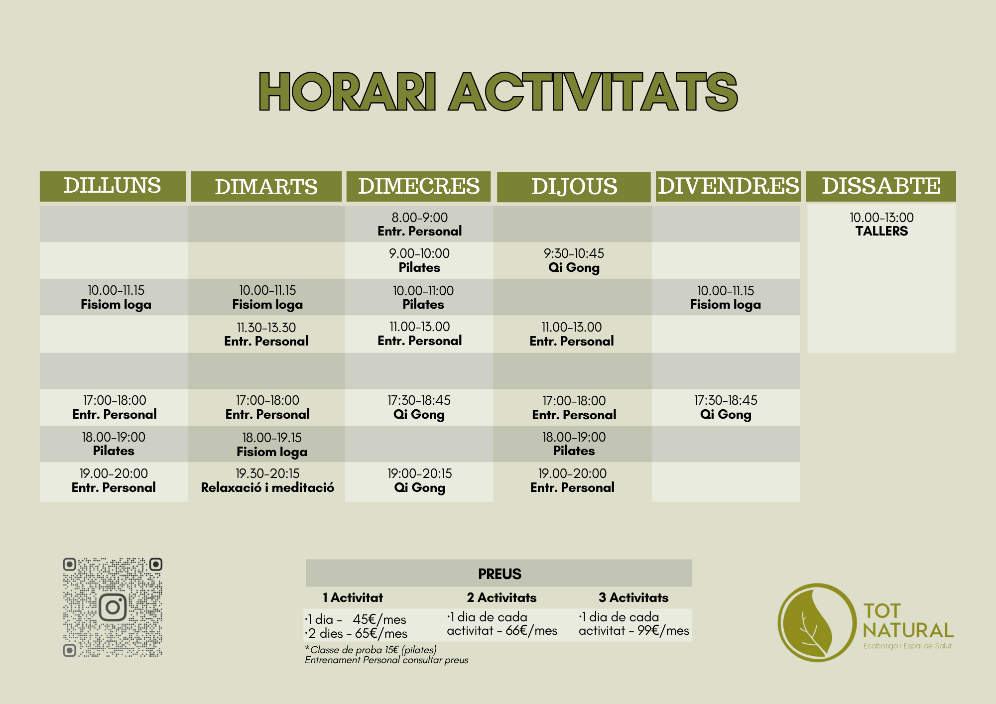 Horari setmanal d’activitats de Tot Natural amb classes de Pilates, Qi Gong, Fisiom Ioga, Relaxació i meditació, Entrenament Personal i Tallers. Inclou dies, horaris i preus de les activitats.